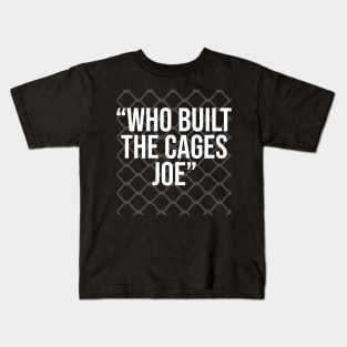 Who Built The Cages Joe Kids T-Shirt